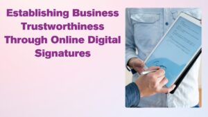 Establishing Business Trustworthiness Through Online Digital Signatures