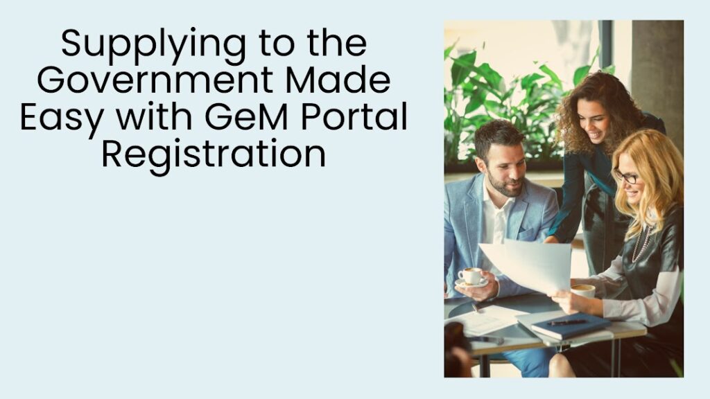 Supplying to the Government Made Easy with GeM Portal Registration