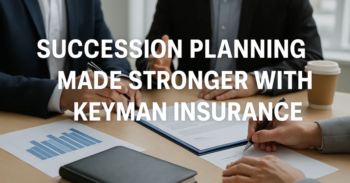 Succession Planning Made Stronger with Keyman Insurance